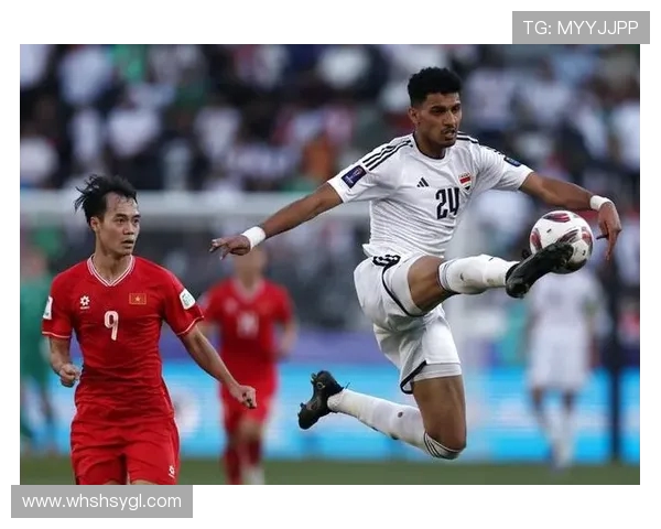 伊拉克与中国足球历史交锋回顾及战绩分析探讨